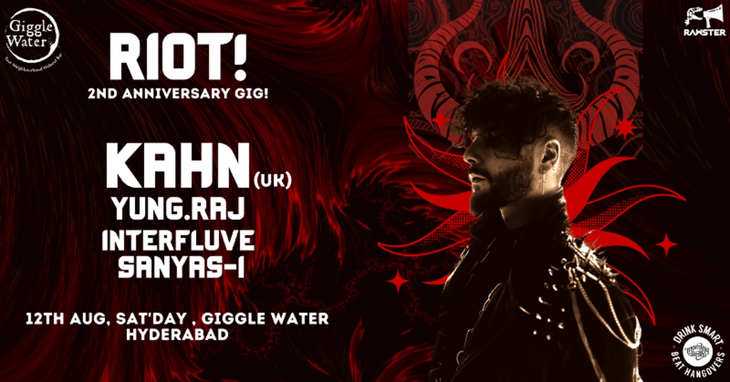 RIOT! - ft KAHN(UK), Yung.Raj, Interfluve, Sanyas-i - HYDERABAD