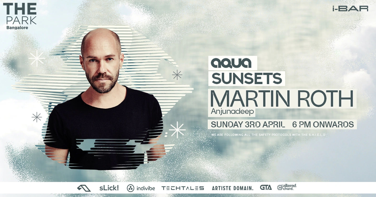 Martin Roth (Anjunadeep) at AQUA | The Park Bangalore