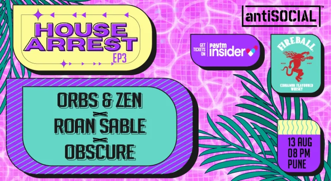 House Arrest #3 feat. Orbs & Zen + Roan Sable B2B Obscure | antiSOCIAL Pune