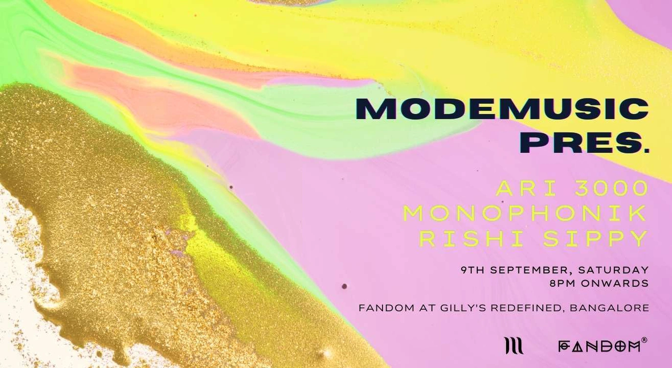 Modemusic Presents : Rishi Sippy + Monophonik + Ari3000