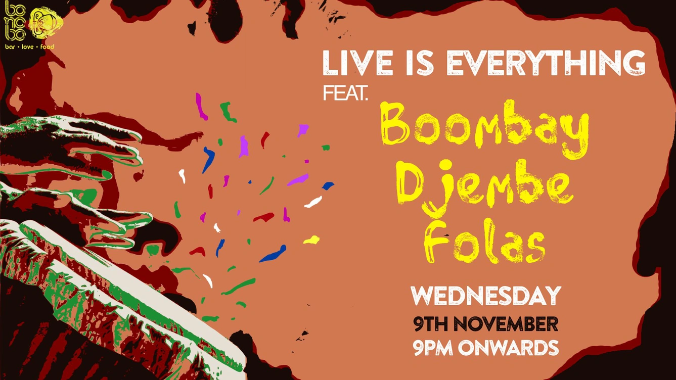 Live is Everything ft. Boombay Djembe Folas | Wed 9 Nov