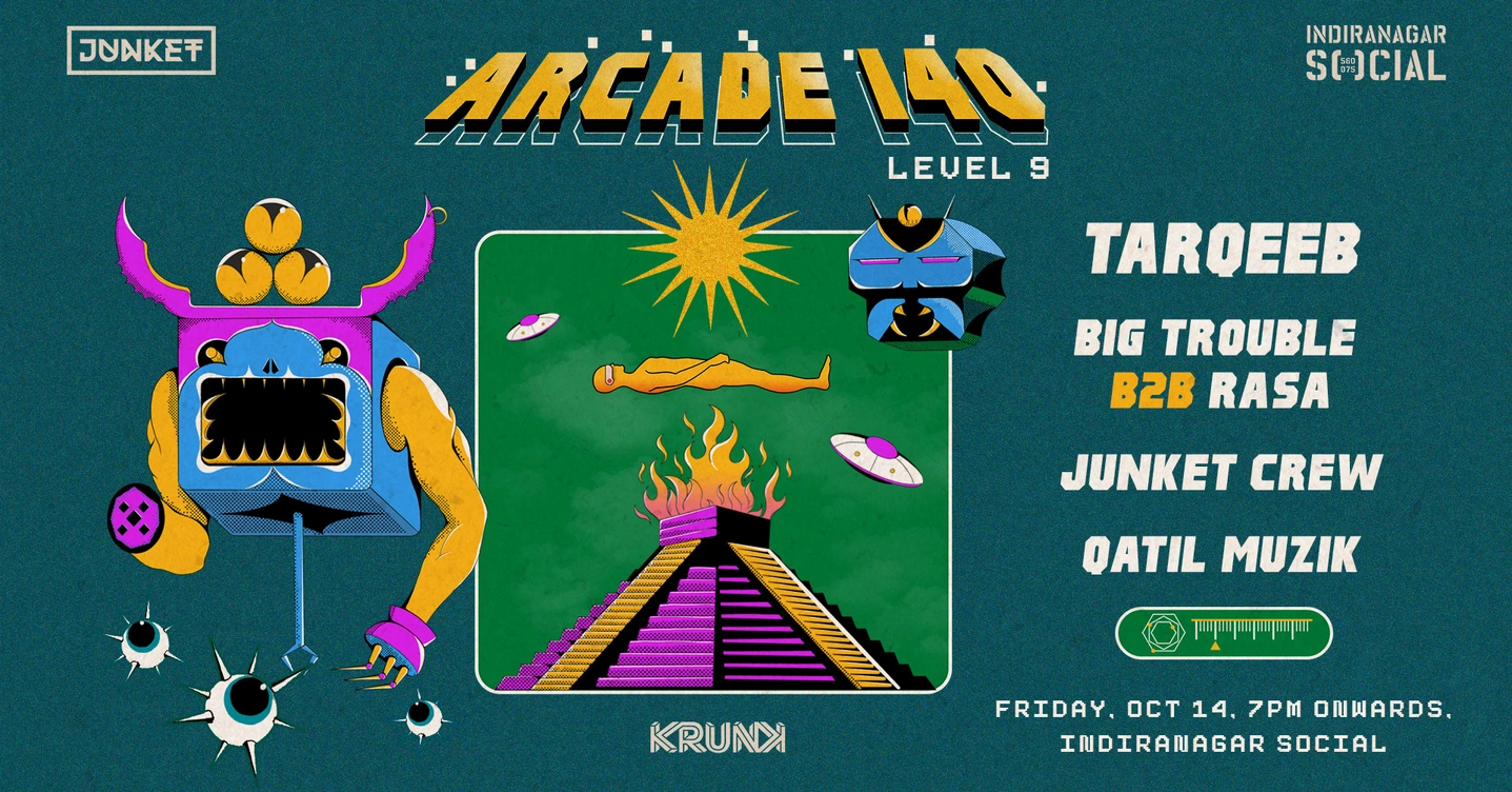 Arcade 140: Level 9 w/ Tarqeeb, Big Trouble b2b Rasa, Junket Crew & Qatil Muzik