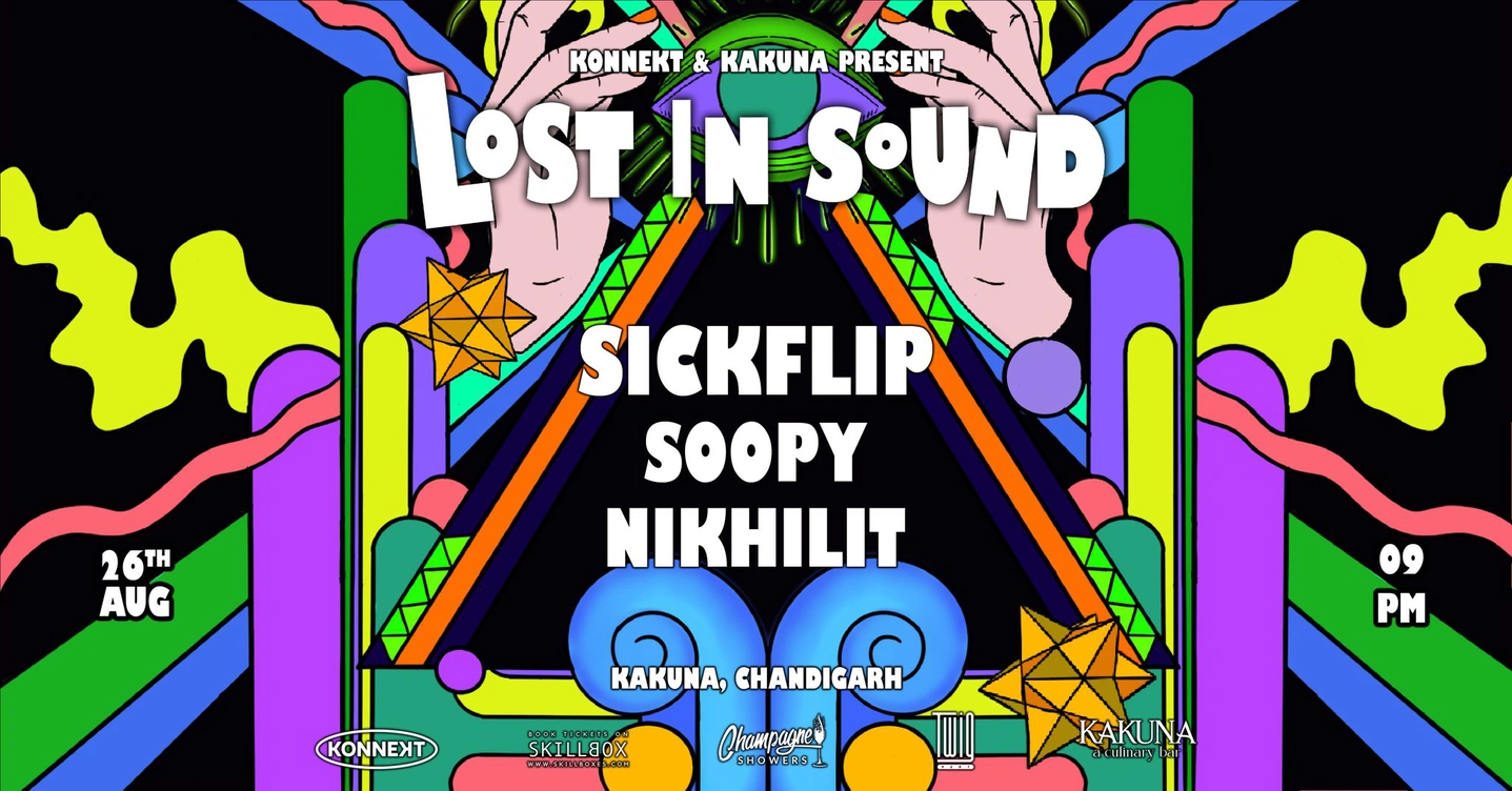 Konnekt & Kakuna Present Lost in Sound feat Sickflip, Soopy & Nikhilit
