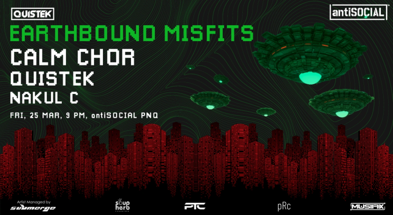 antiSOCIAL x Quistek presents: Earthbound Misfits feat. Calm Chor & Nakul C