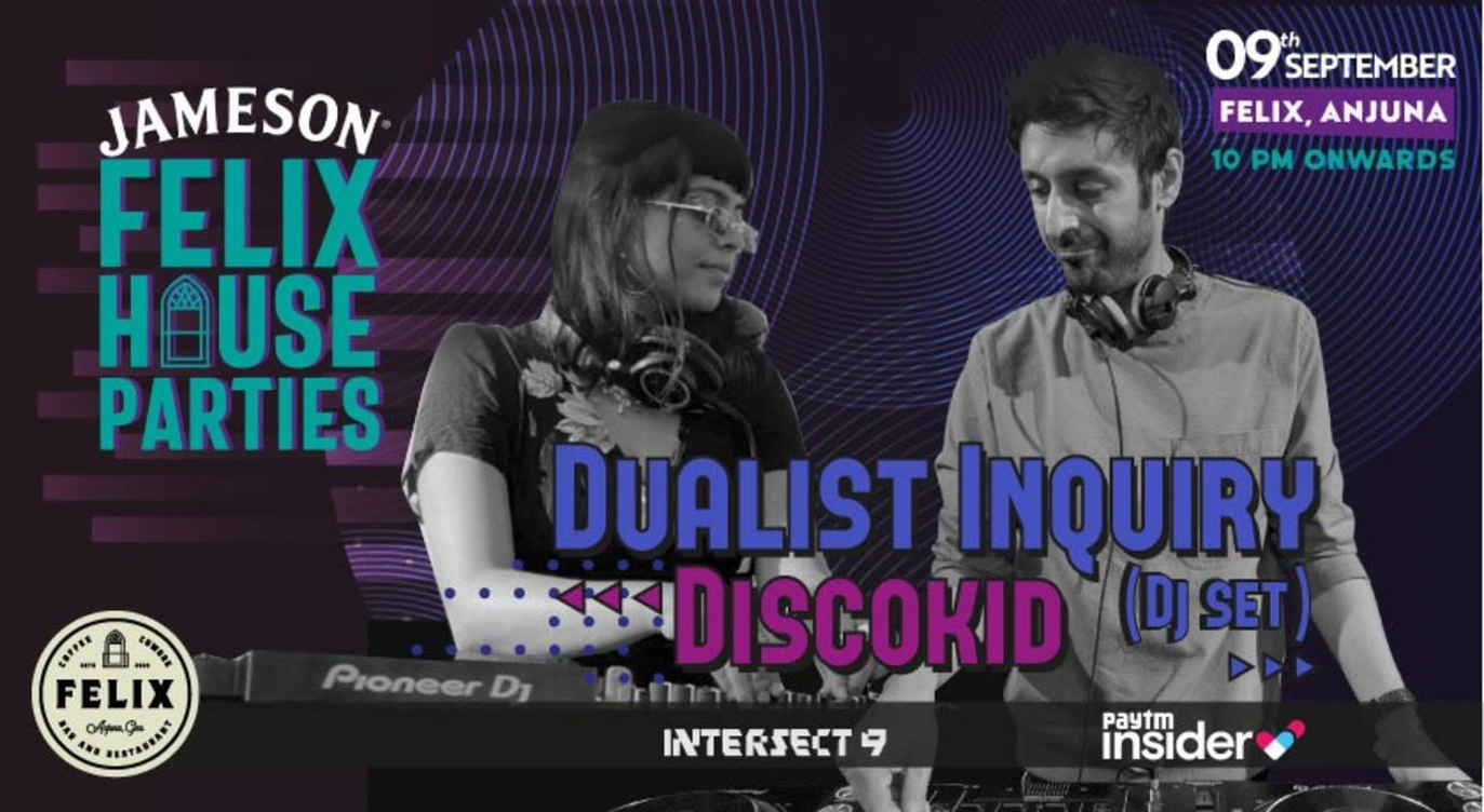 Felix House Parties Presents: Dualist Inquiry (DJ Set) + Discokid