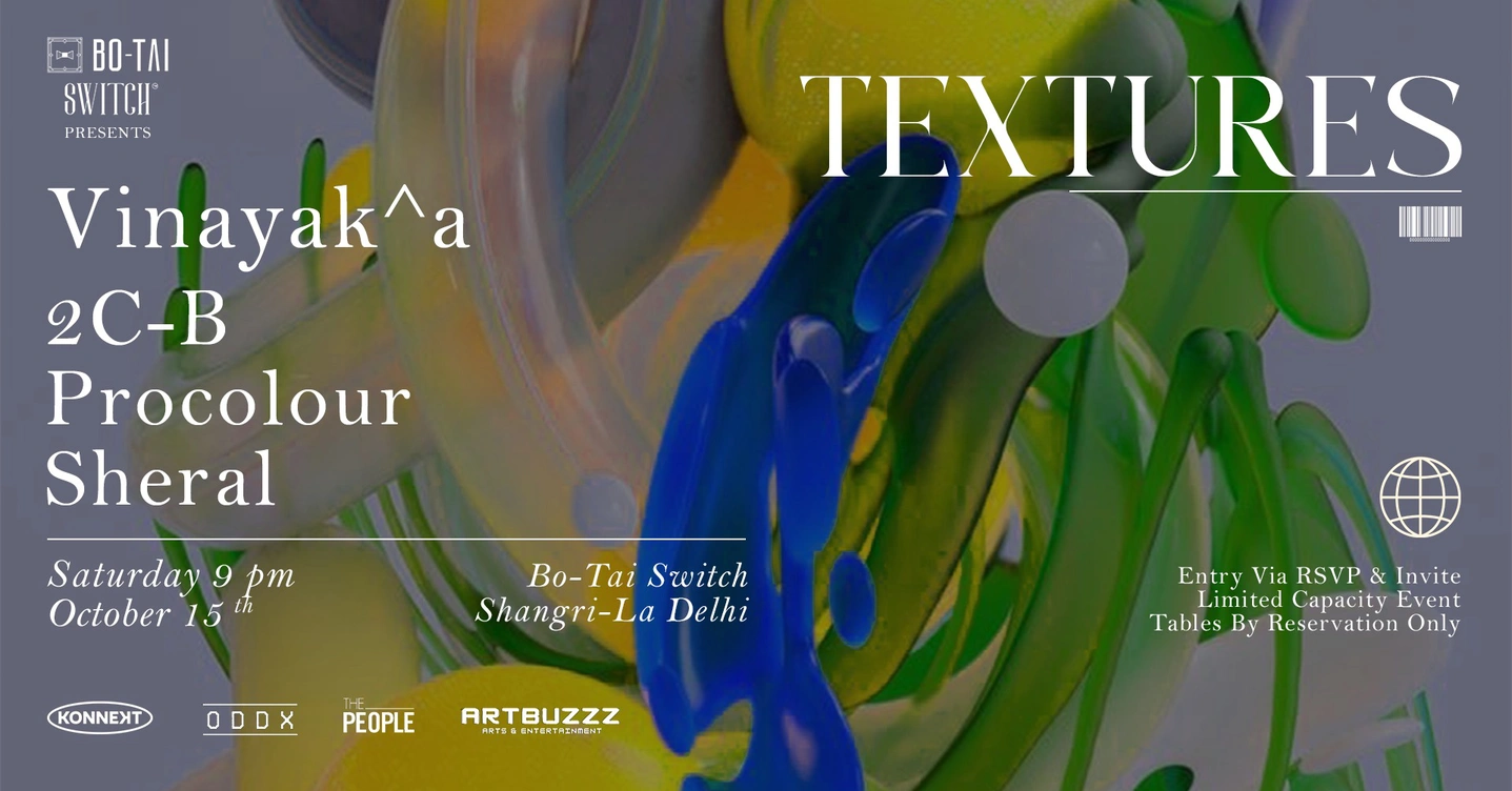 Textures featuring Vinayak^a, 2C-B, Procolour & Sheral at Bo-Tai Switch, Shangrila New Delhi