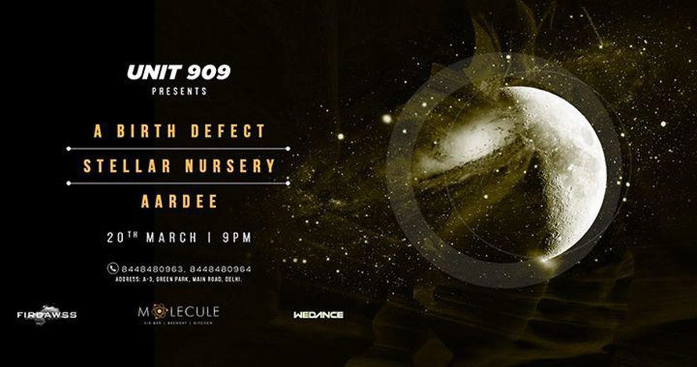 UNIT 909 presents A Birth Defect, Stellar Nursery & Aardee