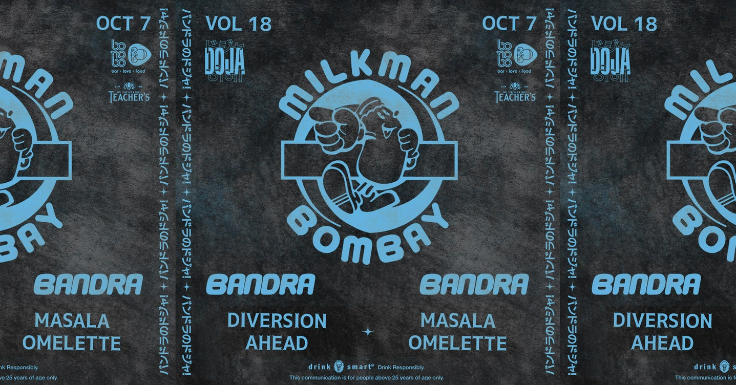 Milkman presents: BANDRA BANDRA VOL18 - Diversion Ahead & Masala Omelette