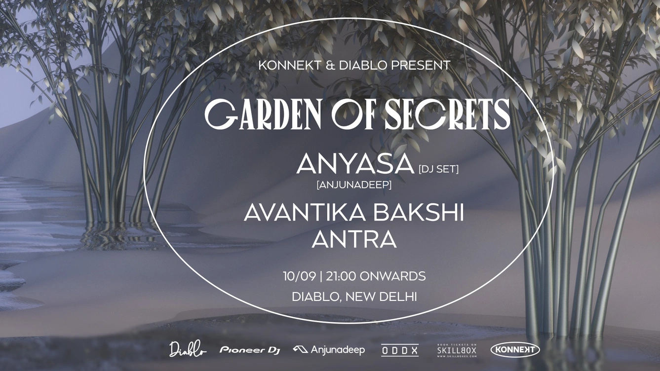 Konnekt & Diablo Present Garden of Secrets feat Anyasa, Avantika Bakshi & Antra