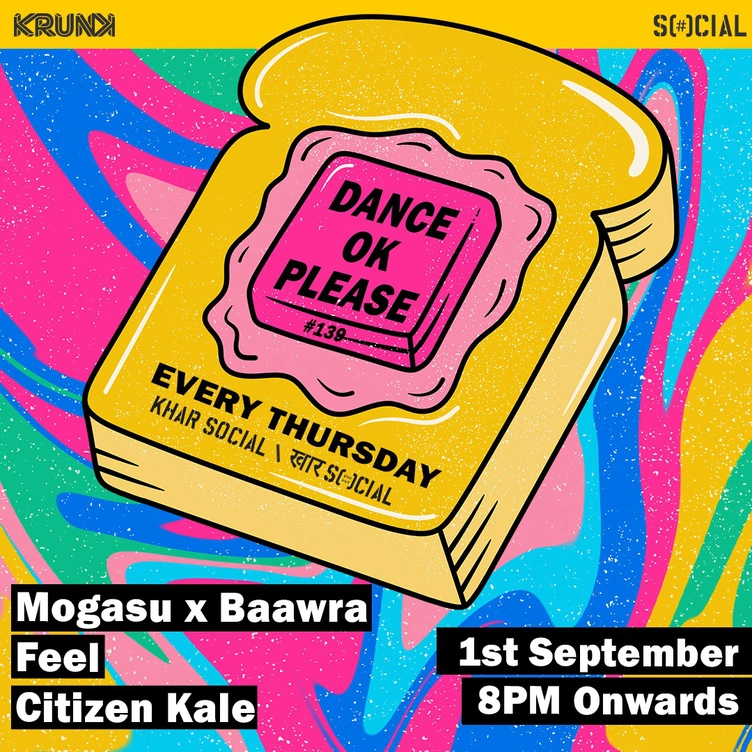 Dance OK Please 139:  Maushi, Feel & Citizen Kale @ Khar Social, Mumbai