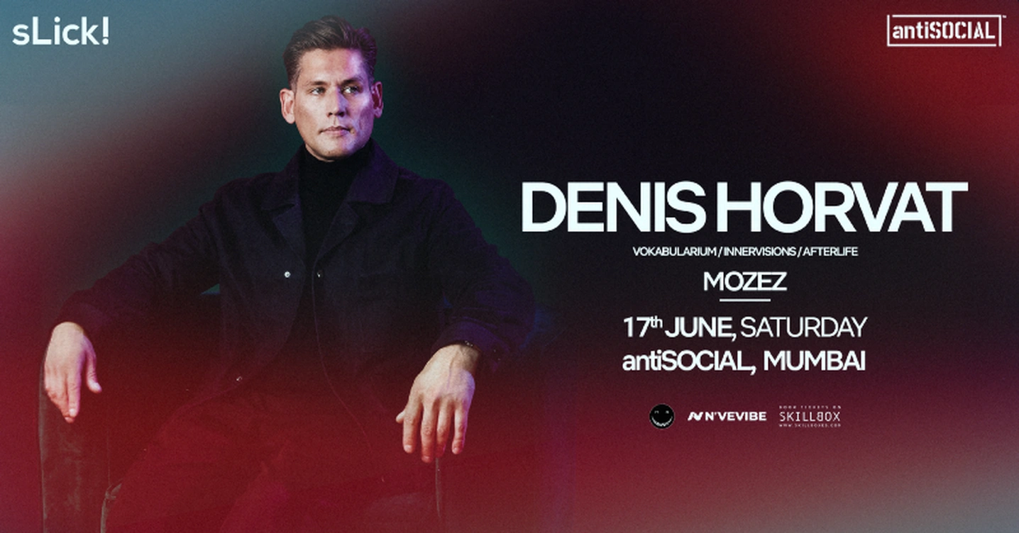 sLick! Presents Denis Horvat at antiSOCIAL Mumbai