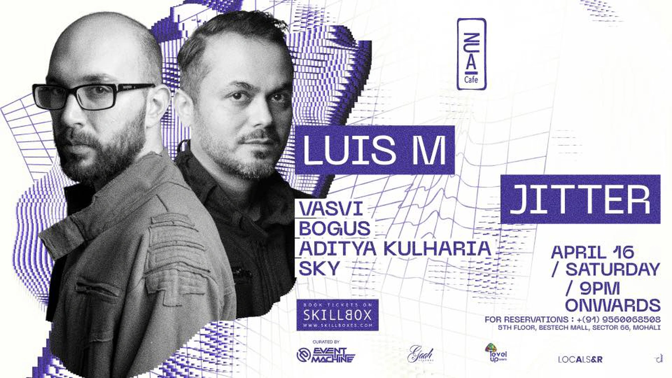 NUA Mohali Presents Luis M, Jitter and more