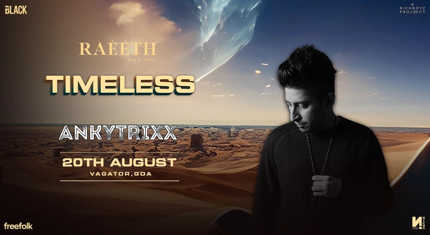 RAEETH PRESENTS TIMELESS ft. ANKYTRIXX | 20 AUG