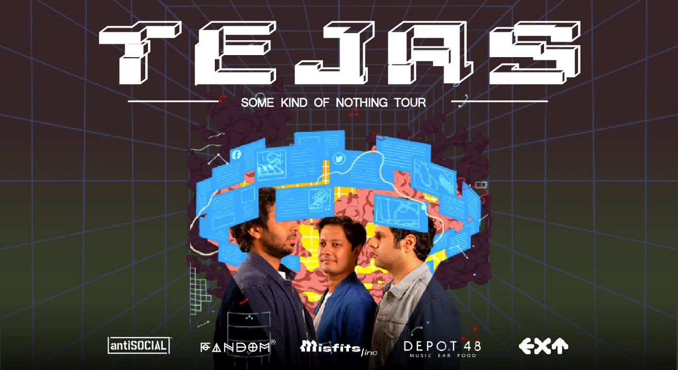 Tejas 'Some Kind of Nothing' Tour - Mumbai