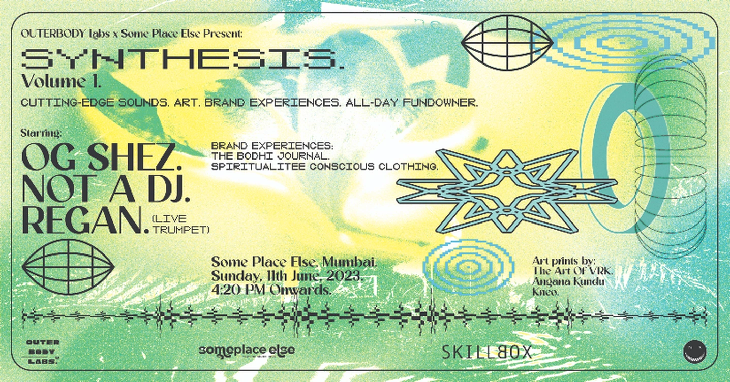 OUTERBODY Labs x Some Place Else Mumbai Present: Synthesis Volume 1: Ft. OG SHEZ x Not A DJ x Regan (Live Trumpet). (Sundowner)