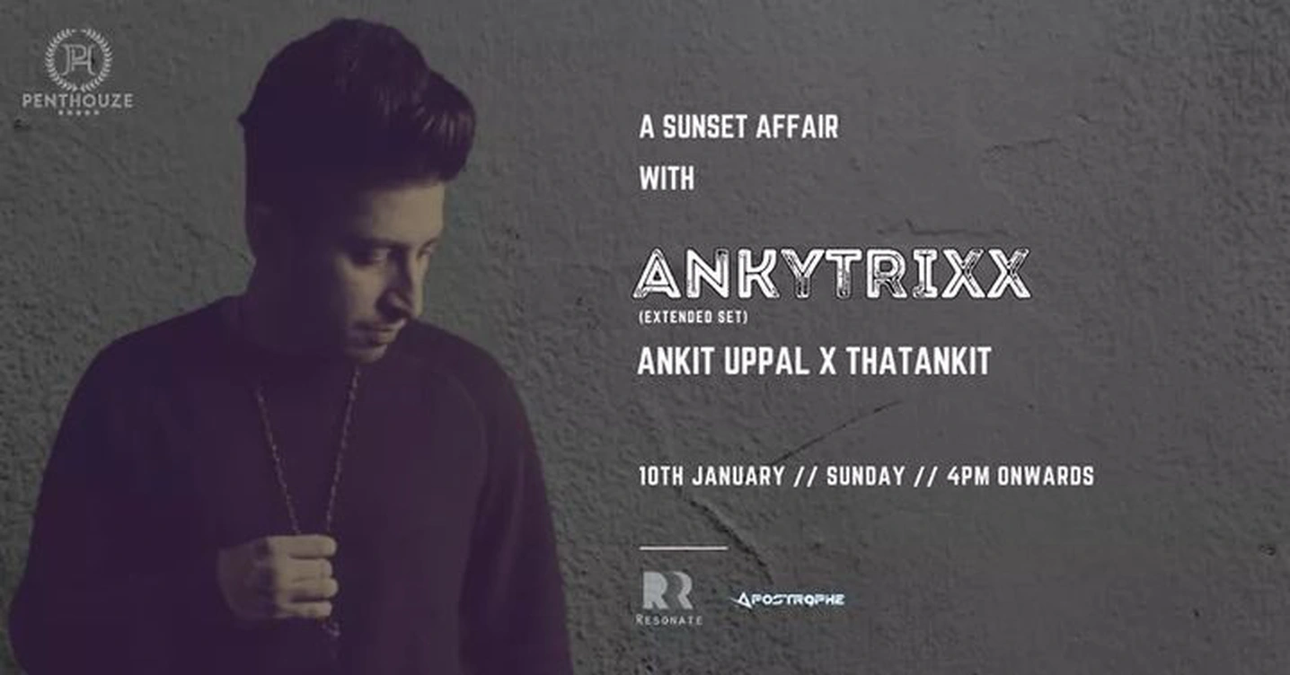 A Sunset Affair with ANKYTRIXX [Extended Set], Ankit Uppal & ThatAnkit at Penthouze, Pune