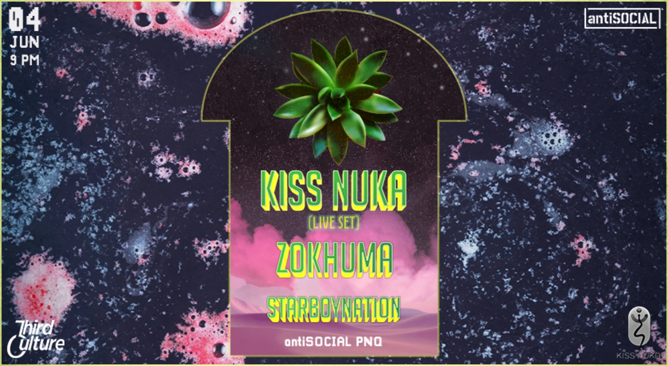 antiSOCIAL Presents: Kiss Nuka (Live) + Zokhuma + Starboynation | antiSOCIAL Pune