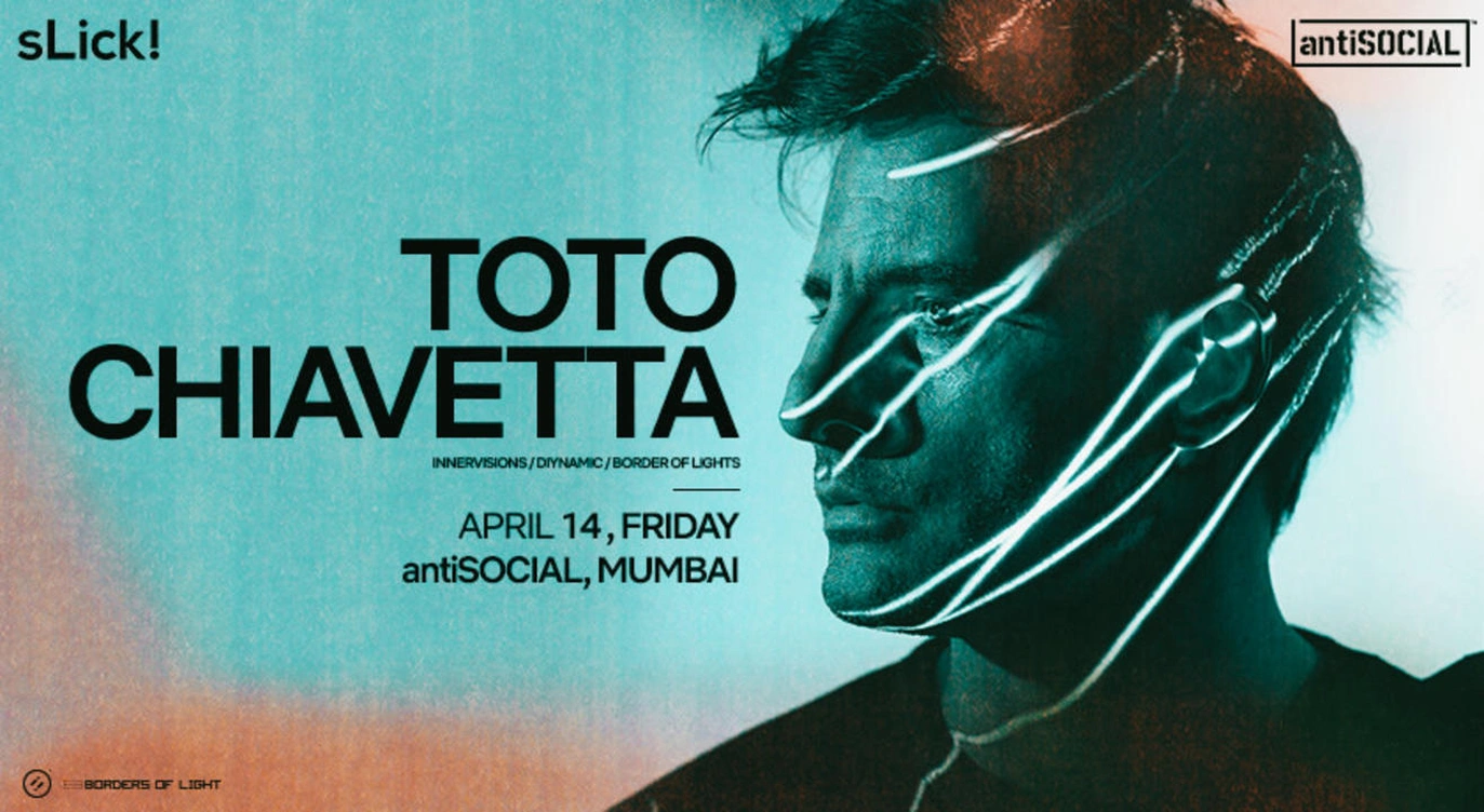 sLick! Presents Toto Chiavetta | antiSocial | Mumbai