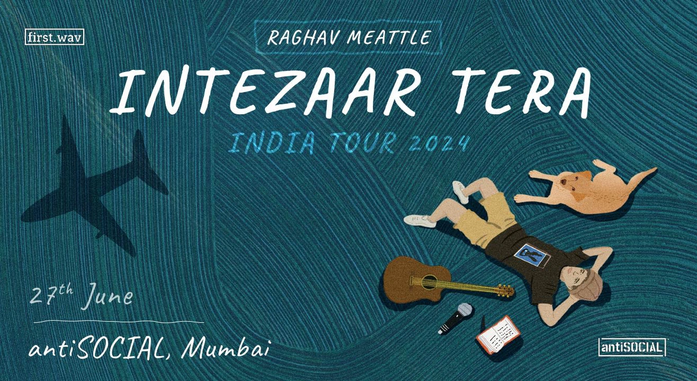 Intezaar Tera Tour - Raghav Meattle | Mumbai