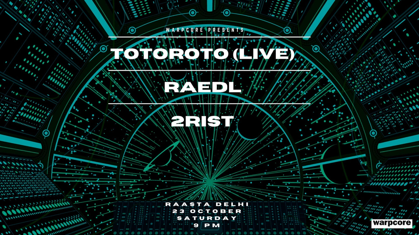 warpcore presents Totoroto (Live), raedl & 2rist