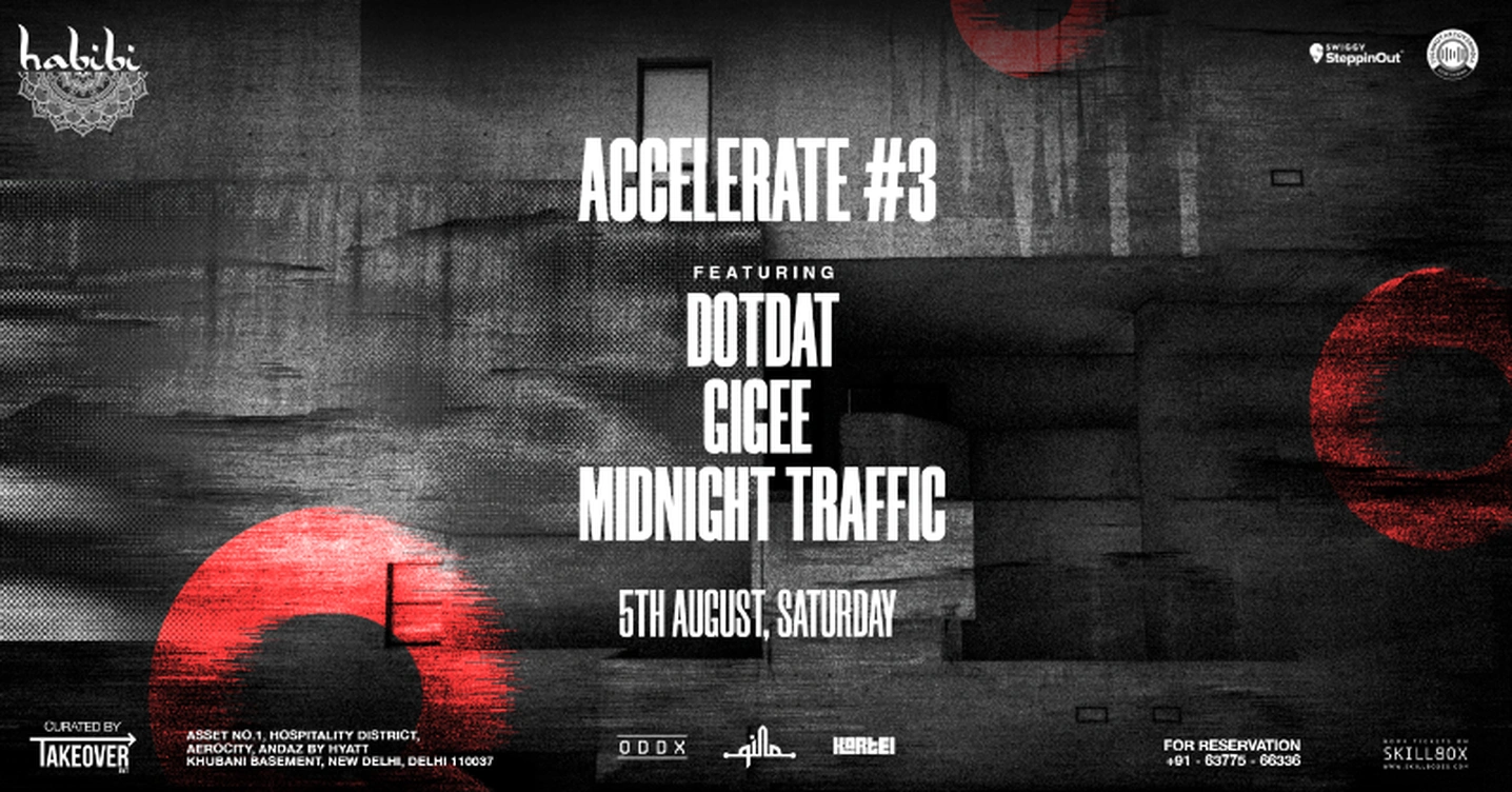 Accelerate #3 ft Dotdat, Gigee & Midnight Traffic ∥ 5th August, Saturday - Habibi By Khubani