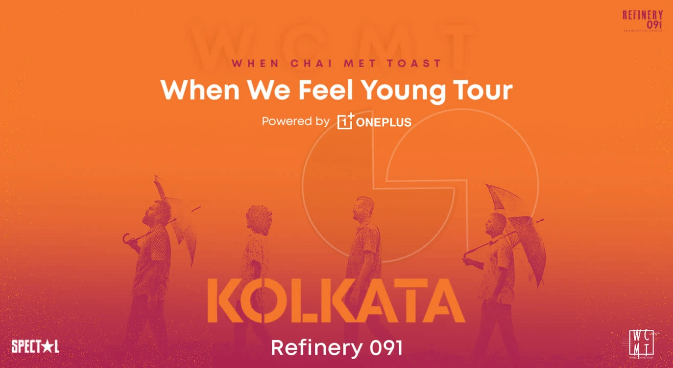 When Chai Met Toast, When We Feel Young Tour | Kolkata