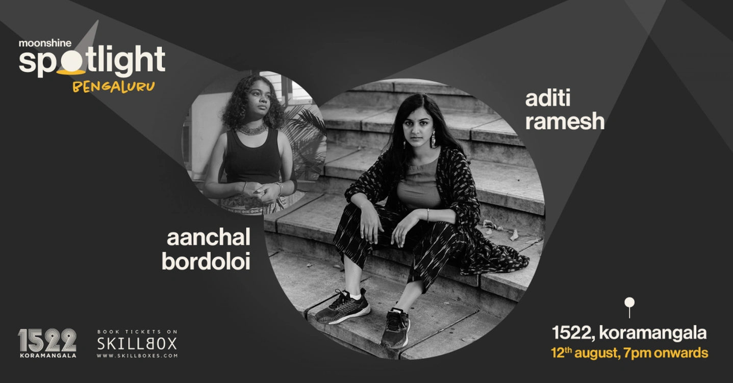 Moonshine Spotlight ft.  Aditi Ramesh & Aanchal Bordoloi | 12th August | Bangalore