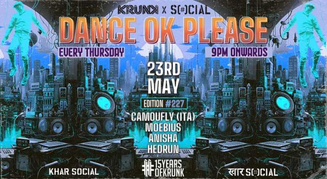 Dance OK Please #227: Camoufly, Moebius, Anisha, Hedrun | 23RD MAY @ Khar Social, Mumbai