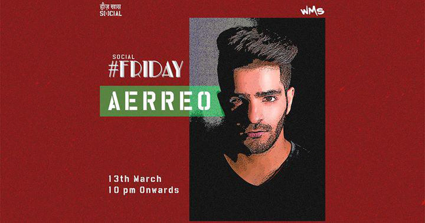 Social #Friday ft. Aerreo at Hauz Khas Social