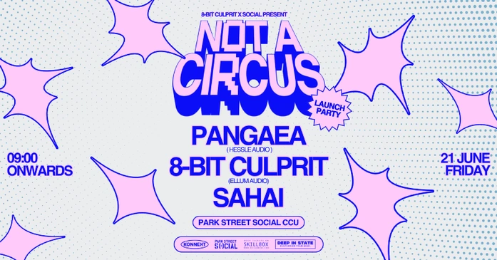 Not A Circus feat Pangaea, 8-Bit Culprit & Sahai