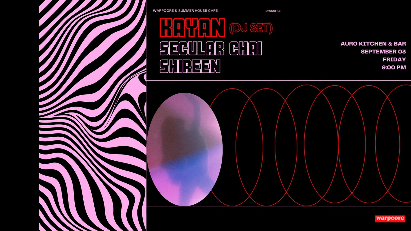 warpcore pres Kayan (DJ Set), Shireen and Secular Chai