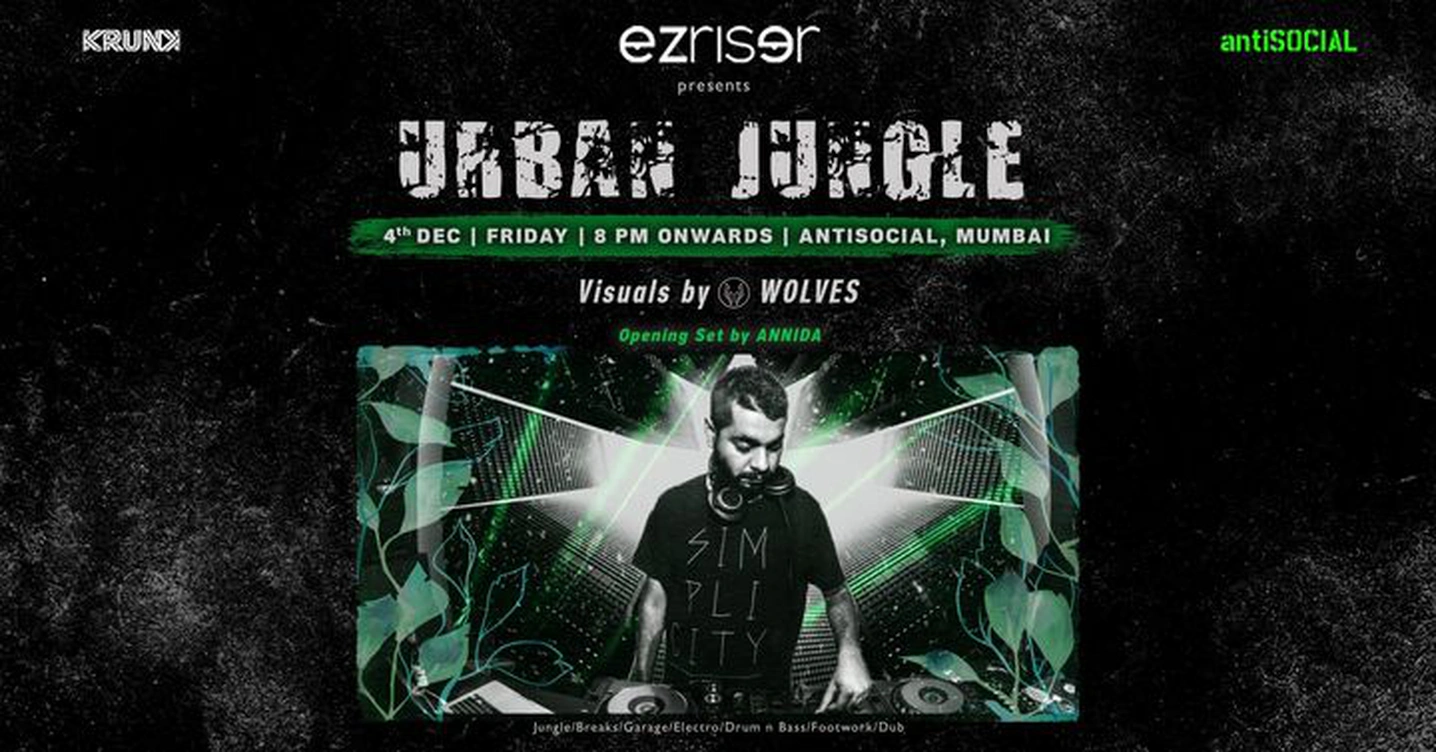 EZ Riser presents Urban Jungle I antiSOCIAL I Visuals by Wolves