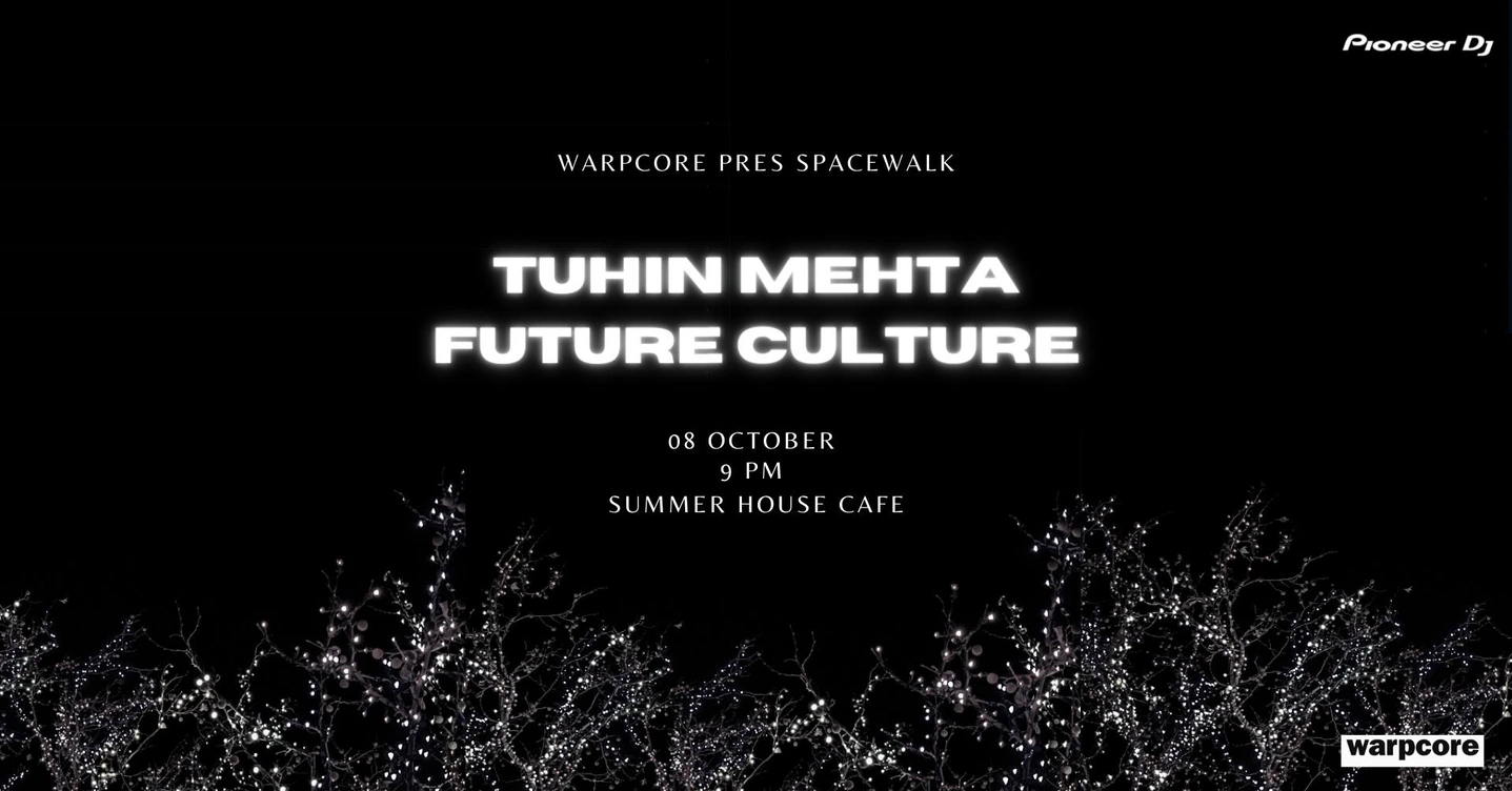 warpcore pres spacewalk ft. Tuhin Mehta and Future Culture