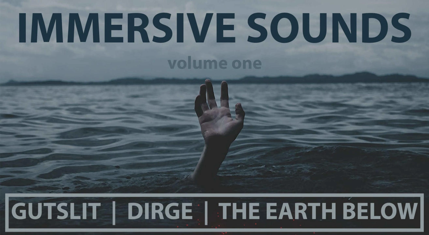 Immersive Sounds Vol. I feat.   GUTSLIT, DIRGE & THE EARTH BELOW
