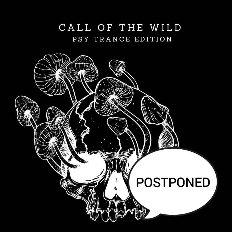 Call Of The Wild: Psytrance Edition POSTPONED
