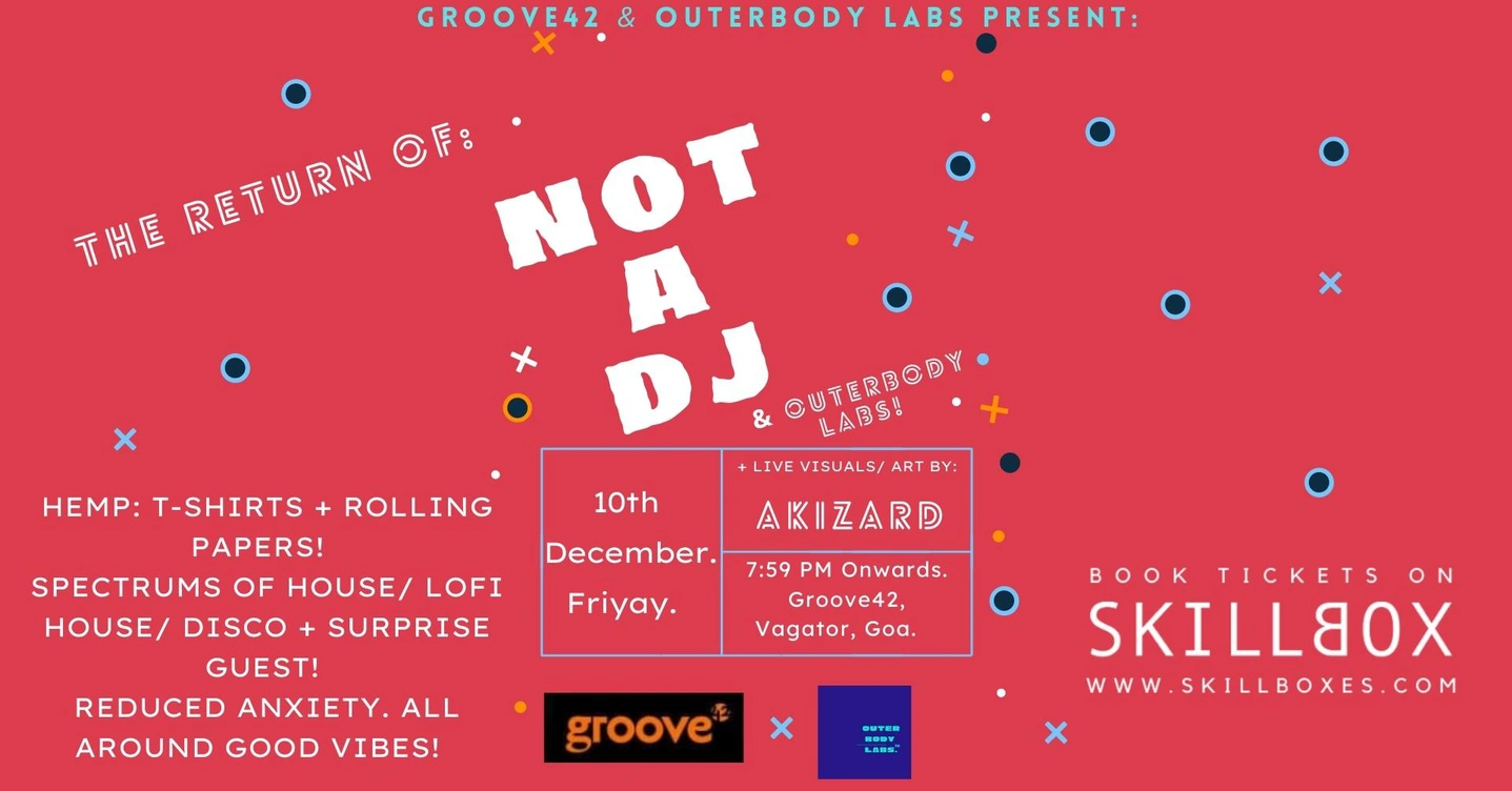 Groove42 & OUTERBODY Labs Present: The Return Of Not A DJ Ft. Visuals/ Art by Akizard.
