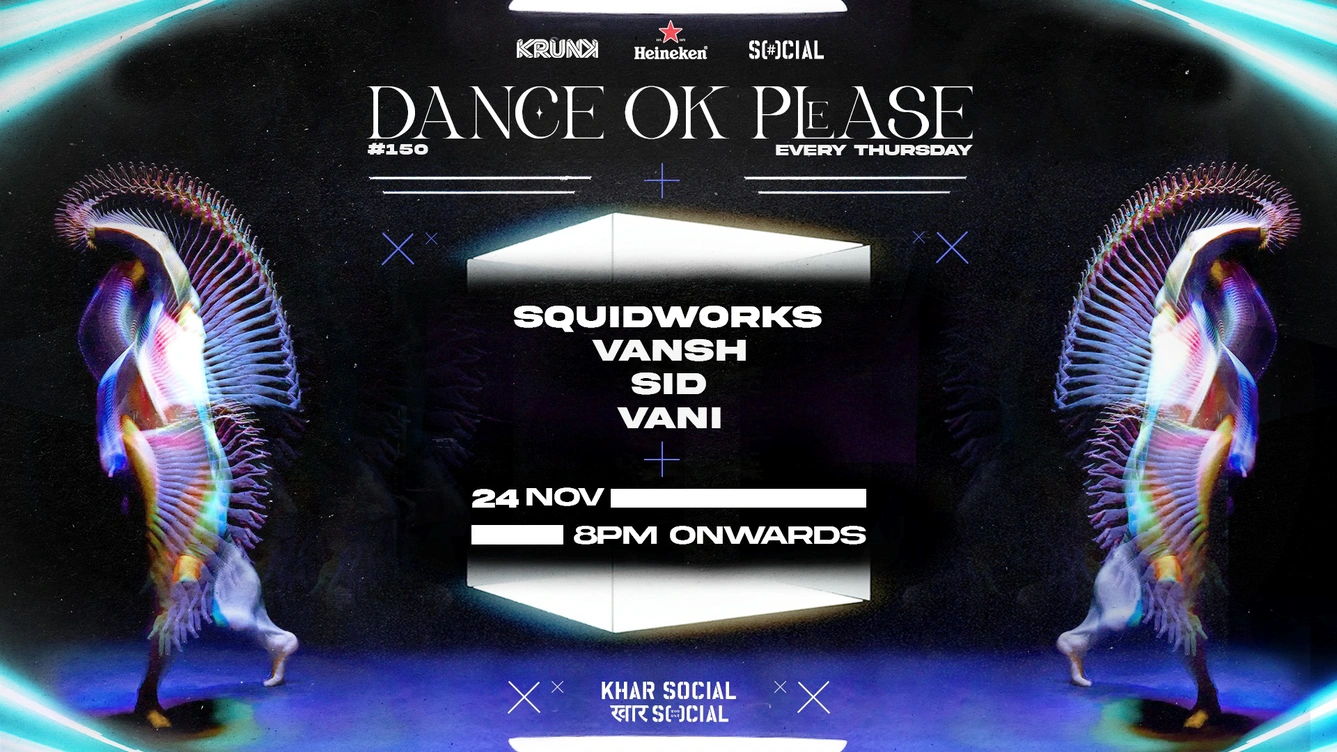 Dance OK Please 151: Squidworks, Vansh, Sid, Vani @ Khar Social, Mumbai