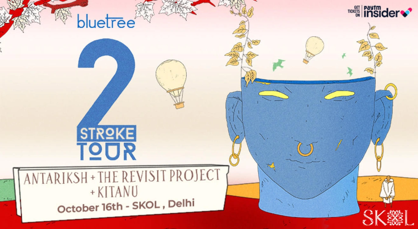 Bluetree presents 2Stroke Tour ft.  Antariksh , The Revisit Project & Kitanu