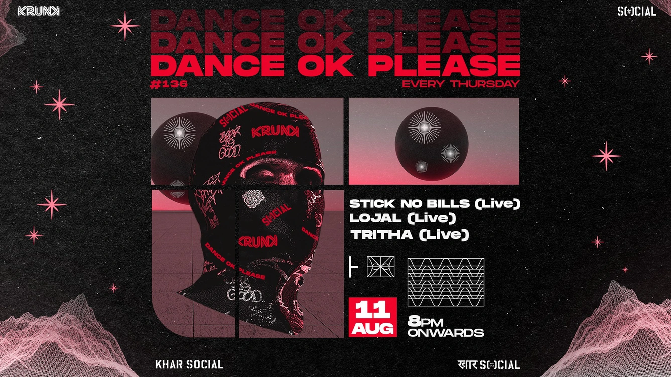 Dance OK Please 136: Stick No Bills, Lojal, Tritha @ Khar Social, Mumbai