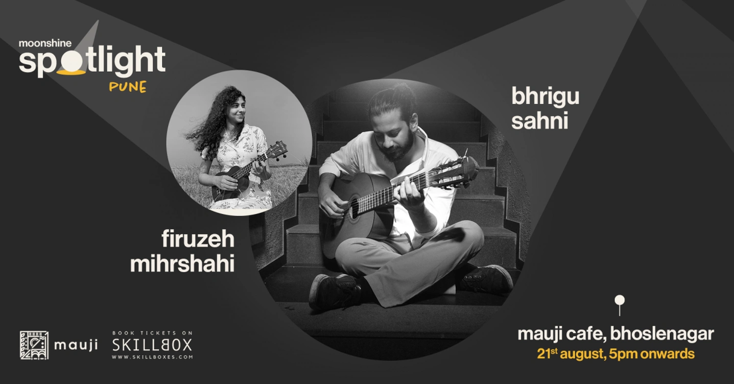 Moonshine Spotlight ft.  Bhrigu Sahni & Firuzeh Mihrshahi | 21st August | Pune