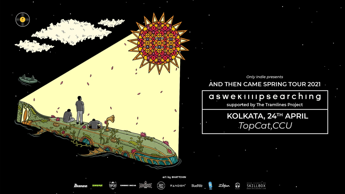 Aswekeepsearching @Kolkata supported by The Tramlines Project on the And Then Came Spring Tour, April 2021
