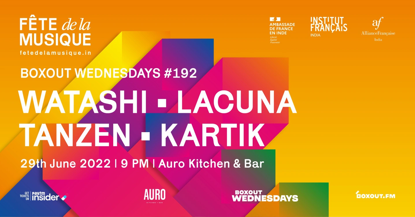Fête De La Musique 2022 | Boxout Wednesdays #192 with Watashi, Lacuna, Tanzen & Kartik