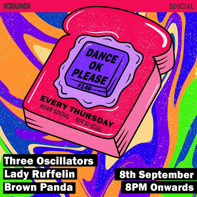 Dance OK Please 140: Three Oscillators, Lady Ruffelin & Brown Panda @ Khar Social, Mumbai